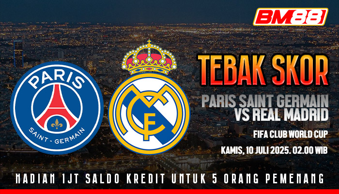 Tebak Skor Paris Saint Germain vs Real Madrid Dan Menangkan Hadiahnya
