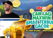Cair Maxwin! BM88 Terbukti Gacor