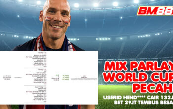 MIX PARLAY WORLD CUP PECAH! USERID HEND**** CAIR 132 JUTA DI BM88